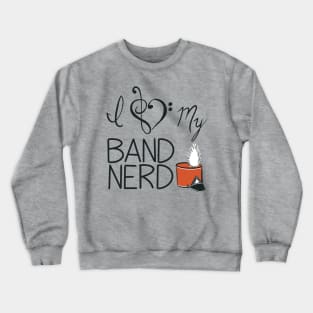 I love my band nerd orange Crewneck Sweatshirt